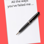 Here are all the ways you've failed me