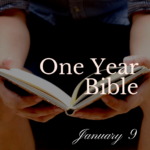 One Year Bible: January 9