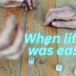 When Life Was Easy