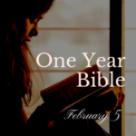 One Year Bible: February 5