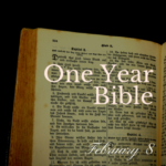 One Year Bible: February 8