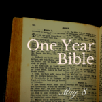 One Year Bible: May 8