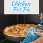 Chicken Pot Pie being brought out of the oven